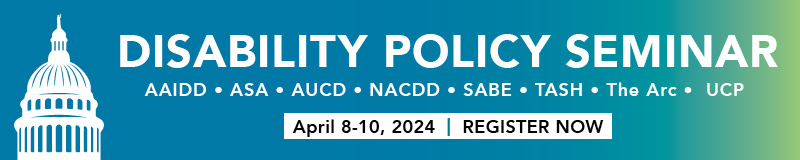 The Disability Policy Seminar logo. A silhouette of the U.S. Capitol in white against an aqua to sea green gradient. Sponsor logos for AAIDD, ASA, AUCD, NAACDD, SABE, TASH, The Arc and UCP are along the bottom.